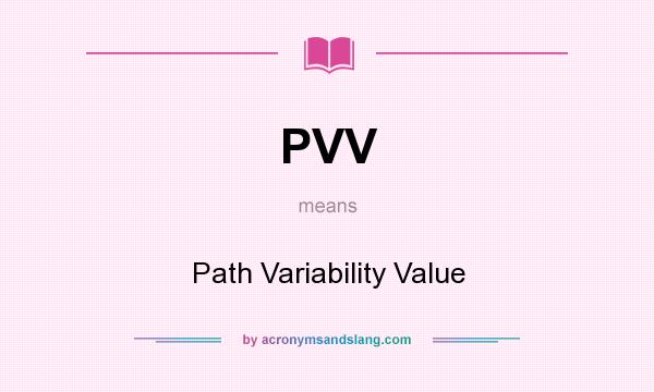 What does PVV mean? It stands for Path Variability Value
