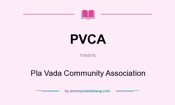 What does PVCA mean? It stands for Pla Vada Community Association
