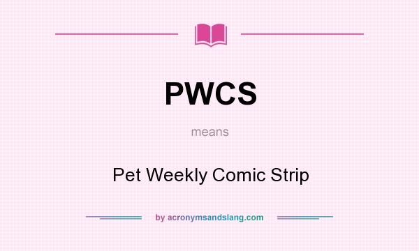 What does PWCS mean? It stands for Pet Weekly Comic Strip