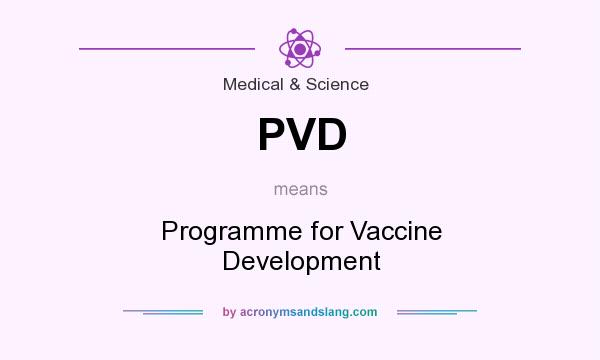 What does PVD mean? It stands for Programme for Vaccine Development