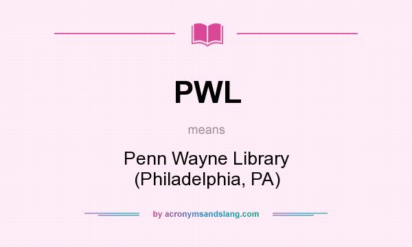 What does PWL mean? It stands for Penn Wayne Library (Philadelphia, PA)
