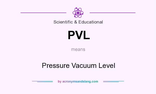 What does PVL mean? It stands for Pressure Vacuum Level