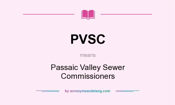 What does PVSC mean? It stands for Passaic Valley Sewer Commissioners