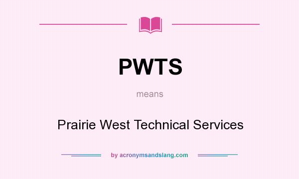 What does PWTS mean? It stands for Prairie West Technical Services