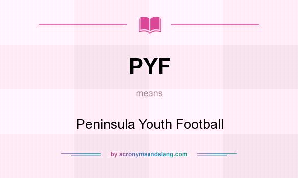 What does PYF mean? It stands for Peninsula Youth Football