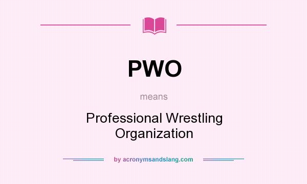 What does PWO mean? It stands for Professional Wrestling Organization