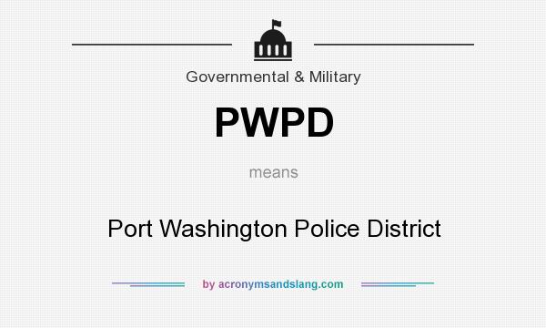 What does PWPD mean? It stands for Port Washington Police District