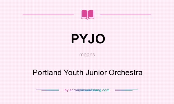 What does PYJO mean? It stands for Portland Youth Junior Orchestra