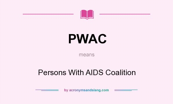 What does PWAC mean? It stands for Persons With AIDS Coalition