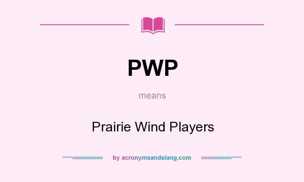 What does PWP mean? It stands for Prairie Wind Players