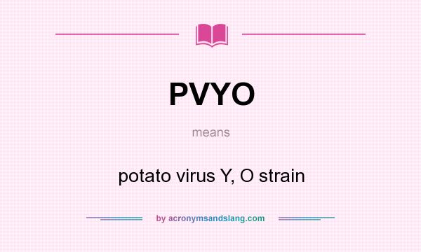 What does PVYO mean? It stands for potato virus Y, O strain
