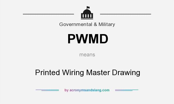 What does PWMD mean? It stands for Printed Wiring Master Drawing