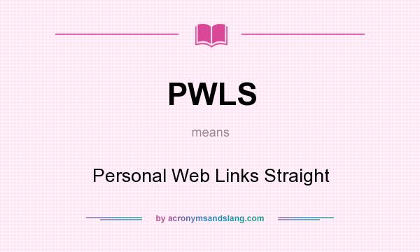 What does PWLS mean? It stands for Personal Web Links Straight