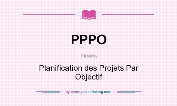 What does PPPO mean? It stands for Planification des Projets Par Objectif