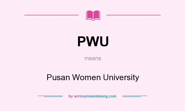 What does PWU mean? It stands for Pusan Women University