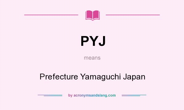 What does PYJ mean? It stands for Prefecture Yamaguchi Japan