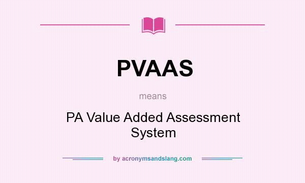 What does PVAAS mean? It stands for PA Value Added Assessment System