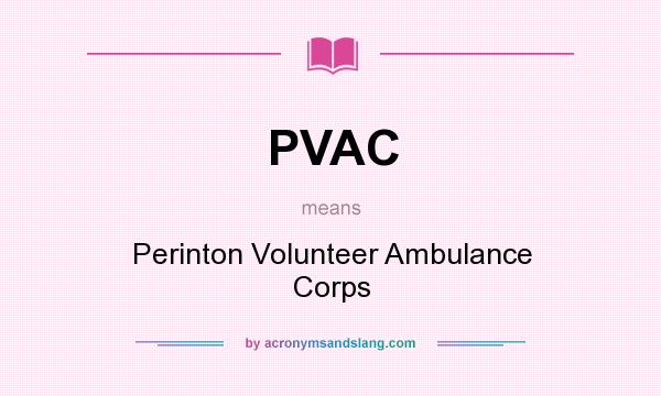 What does PVAC mean? It stands for Perinton Volunteer Ambulance Corps
