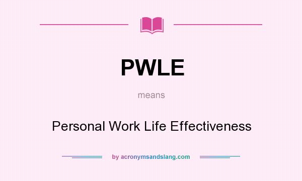 What does PWLE mean? It stands for Personal Work Life Effectiveness