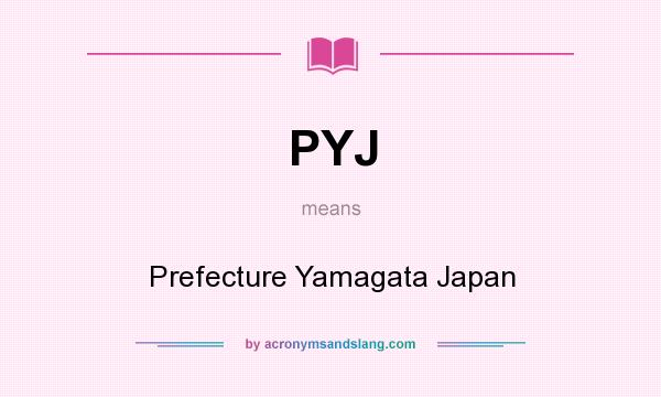 What does PYJ mean? It stands for Prefecture Yamagata Japan