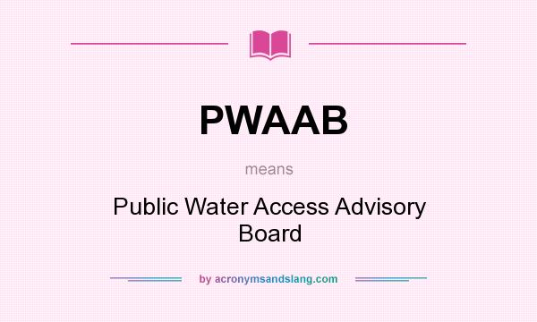What does PWAAB mean? It stands for Public Water Access Advisory Board