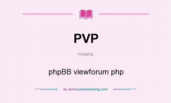 What does PVP mean? It stands for phpBB viewforum php