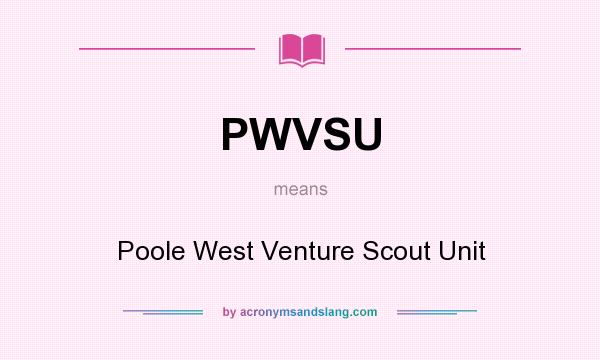 What does PWVSU mean? It stands for Poole West Venture Scout Unit