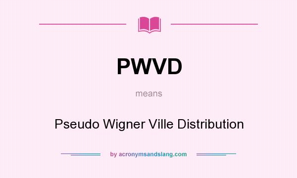 What does PWVD mean? It stands for Pseudo Wigner Ville Distribution