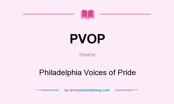 What does PVOP mean? It stands for Philadelphia Voices of Pride