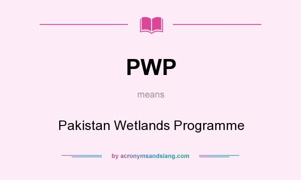 What does PWP mean? It stands for Pakistan Wetlands Programme