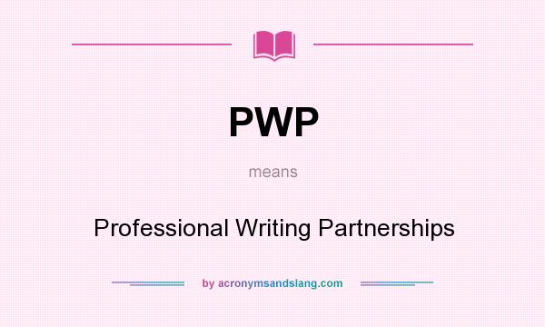 What does PWP mean? It stands for Professional Writing Partnerships