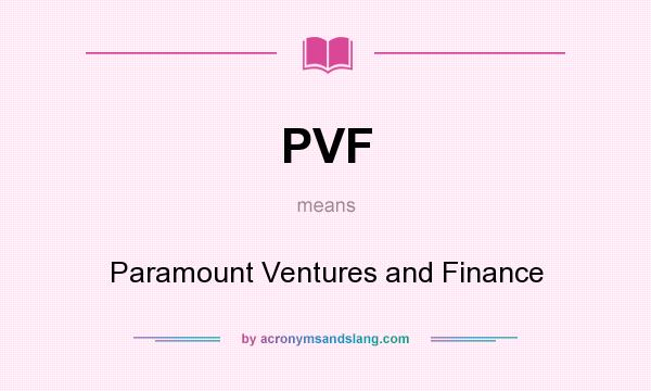 What does PVF mean? It stands for Paramount Ventures and Finance