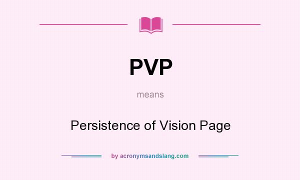 What does PVP mean? It stands for Persistence of Vision Page