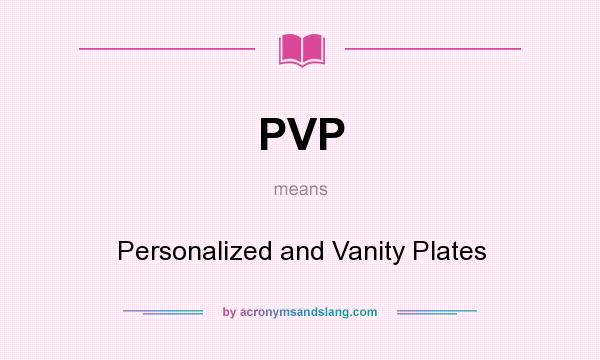 What does PVP mean? It stands for Personalized and Vanity Plates