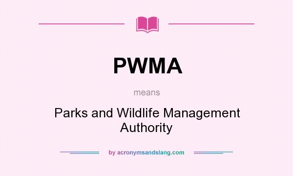 What does PWMA mean? It stands for Parks and Wildlife Management Authority