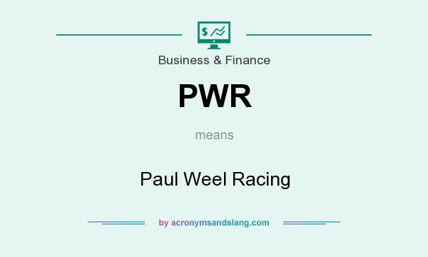 What does PWR mean? It stands for Paul Weel Racing