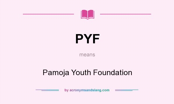 What does PYF mean? It stands for Pamoja Youth Foundation