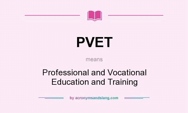 What does PVET mean? It stands for Professional and Vocational Education and Training
