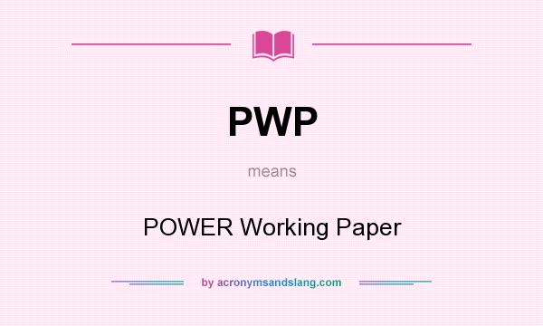 What does PWP mean? It stands for POWER Working Paper