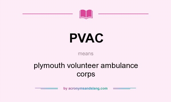 What does PVAC mean? It stands for plymouth volunteer ambulance corps