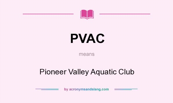 What does PVAC mean? It stands for Pioneer Valley Aquatic Club