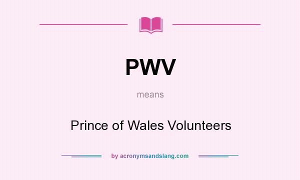 What does PWV mean? It stands for Prince of Wales Volunteers