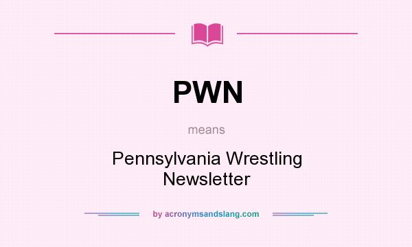 What does PWN mean? It stands for Pennsylvania Wrestling Newsletter