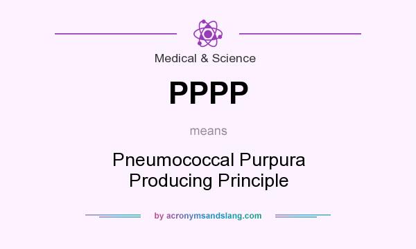 What does PPPP mean? It stands for Pneumococcal Purpura Producing Principle