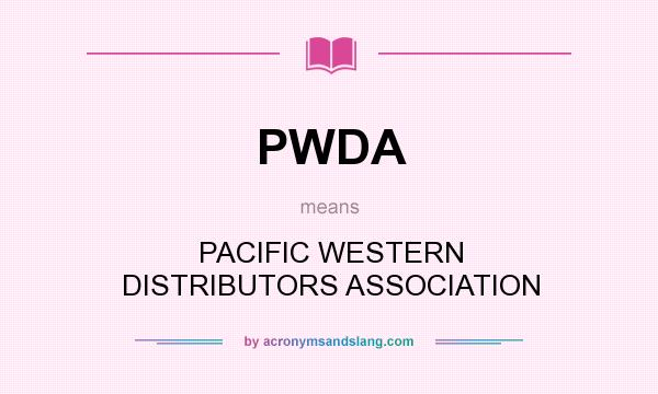 What does PWDA mean? It stands for PACIFIC WESTERN DISTRIBUTORS ASSOCIATION