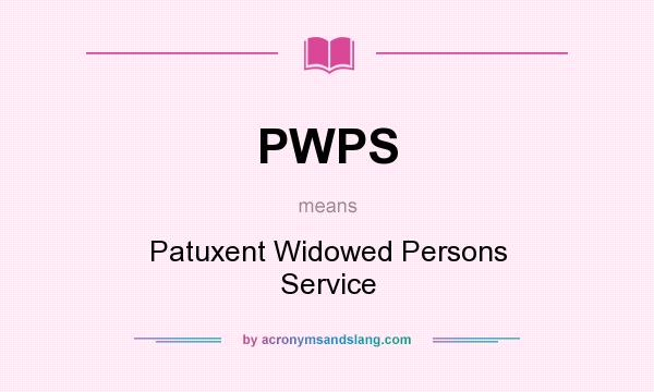 What does PWPS mean? It stands for Patuxent Widowed Persons Service