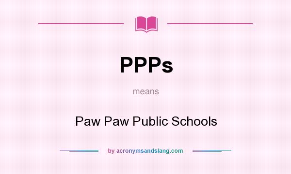 What does PPPs mean? It stands for Paw Paw Public Schools