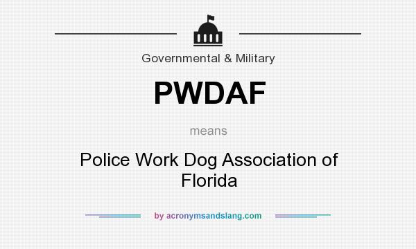 What does PWDAF mean? It stands for Police Work Dog Association of Florida