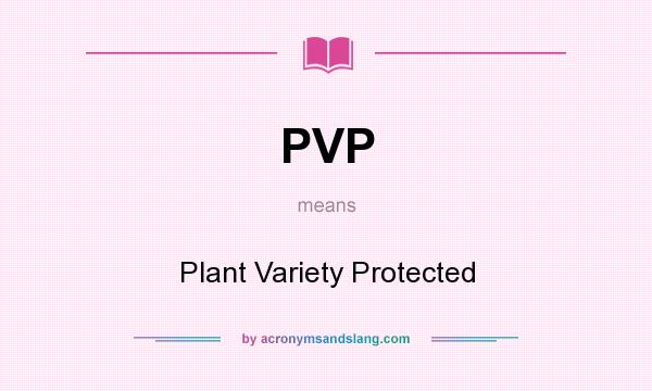 What does PVP mean? It stands for Plant Variety Protected