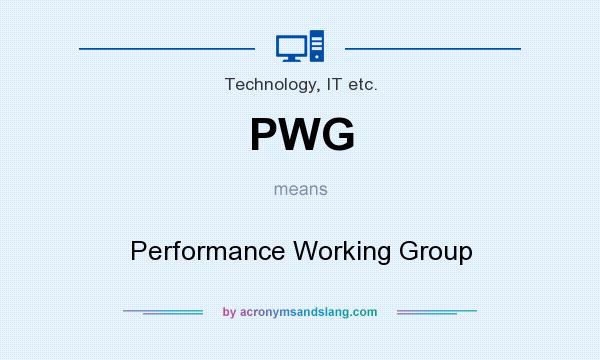 What does PWG mean? It stands for Performance Working Group